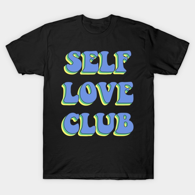 SELF LOVE CLUB T-Shirt by Ajiw